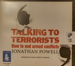 Talking to Terrorists - How to End Armed Conflicts written by Jonathan Powell performed by Dugald Bruce Lockhart on Audio CD (Unabridged)